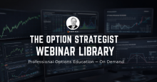 Option Strategist Webinar Library